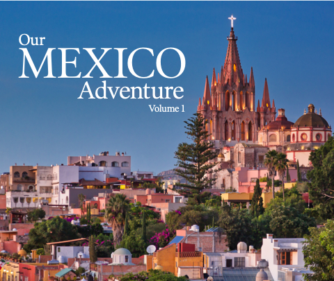 Our Mexico Adventure - Volume 1