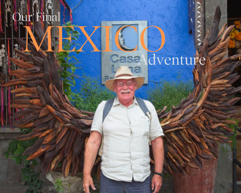 Our Final Mexico Adventure
